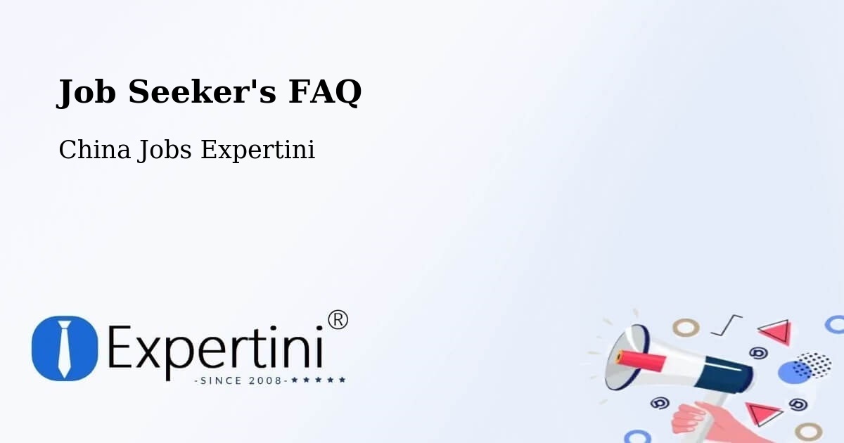 Job Seeker FAQ – Yinchuan - China Jobs Expertini