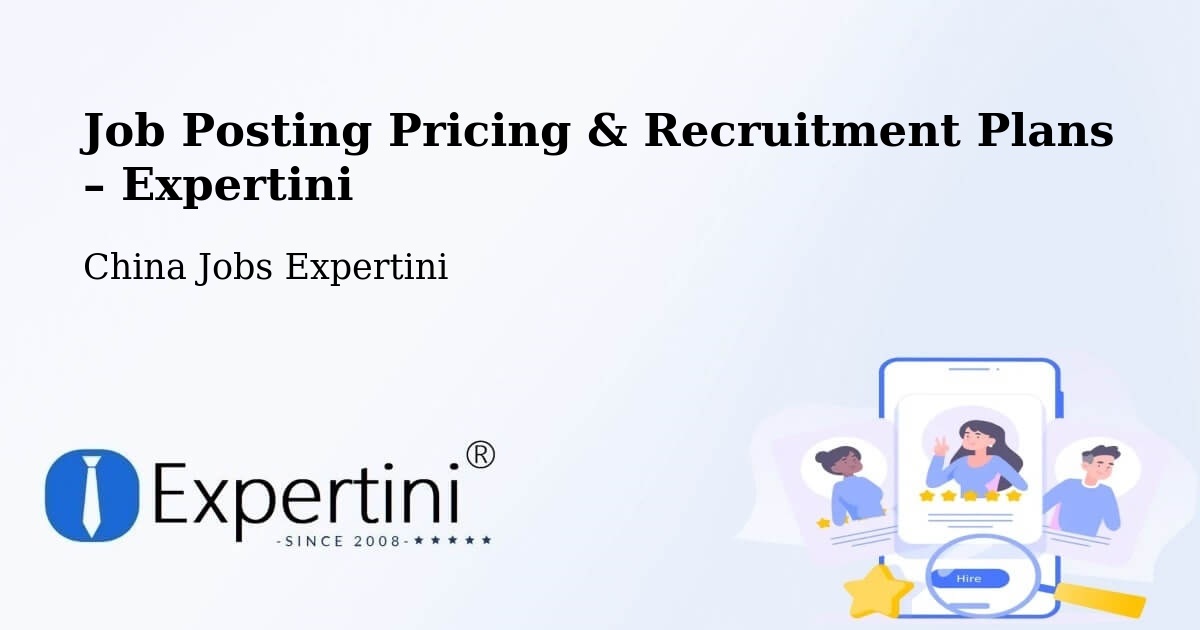 Job Posting Pricing & Recruitment Plans – Yinchuan - Yinchuan, China Jobs Expertini